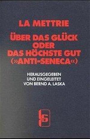 Ber Das Glck; Oder: Das Hchste Gut ("anti-seneca") - Julien Offray de La Mettrie - Other - LSR-Verlag - 9783922058304 - February 4, 1985