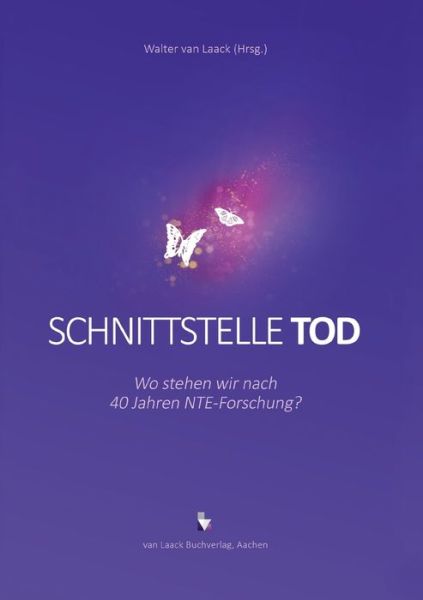 Cover for Walter Van Laack · Schnittstelle Tod: Wo stehen wir nach 40 Jahren NTE-Forschung? (Pocketbok) (2016)