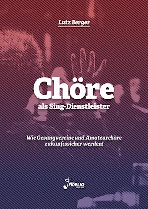 Cover for Lutz Berger · Chöre als Sing-Dienstleister (Paperback Book) (2021)