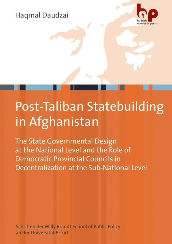 Cover for Haqmal Daudzai · Post–Taliban Statebuilding in Afghanistan – The State Governmental Design at the National Level and the Role of Democratic Provincial Councils in (Paperback Book) (2023)