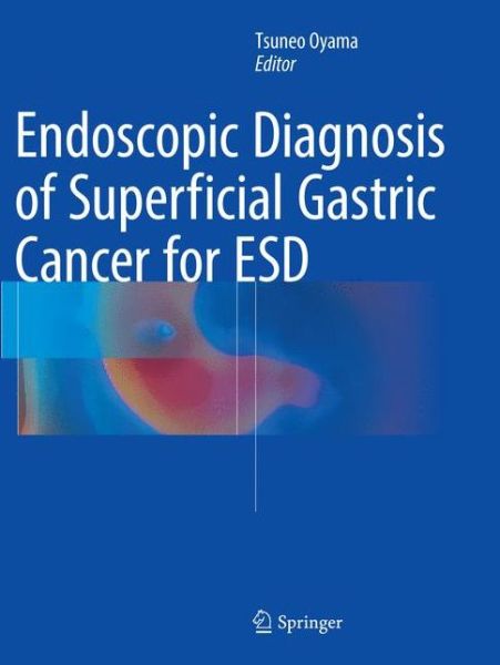 Cover for Endoscopic Diagnosis of Superficial Gastric Cancer for ESD (Pocketbok) [Softcover reprint of the original 1st ed. 2016 edition] (2018)