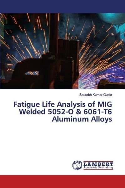 Cover for Gupta · Fatigue Life Analysis of MIG Weld (Buch) (2020)
