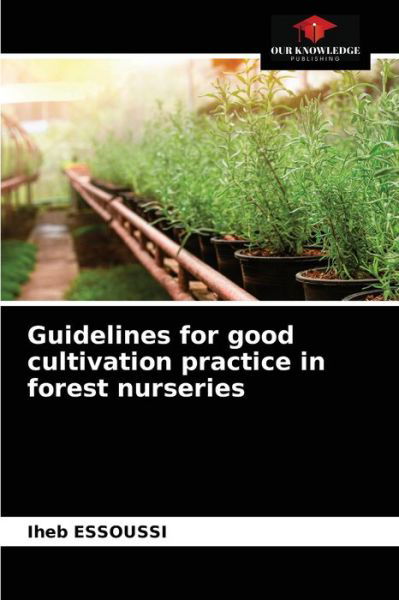 Cover for Iheb Essoussi · Guidelines for good cultivation practice in forest nurseries (Taschenbuch) (2021)
