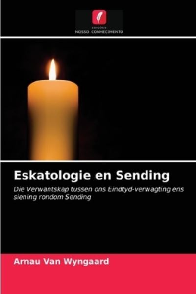 Cover for Arnau Van Wyngaard · Eskatologie en Sending (Paperback Book) (2021)