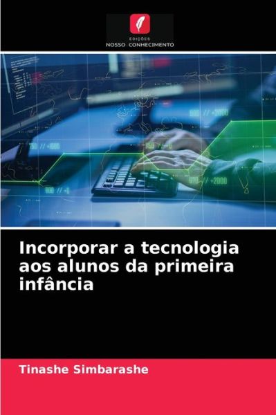 Cover for Tinashe Simbarashe · Incorporar a tecnologia aos alunos da primeira infancia (Paperback Book) (2021)