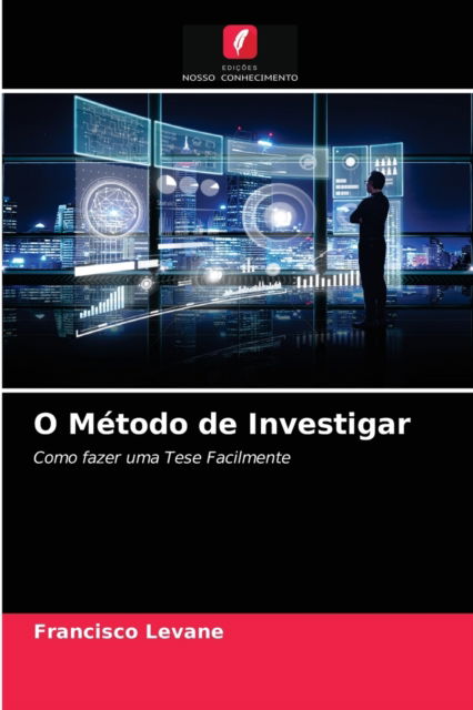 Cover for Francisco Levane · O Metodo de Investigar (Paperback Book) (2021)
