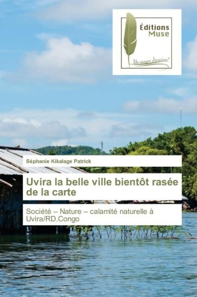 Cover for Sephanie Kikalage Patrick · Uvira la belle ville bientot rasee de la carte (Taschenbuch) (2021)