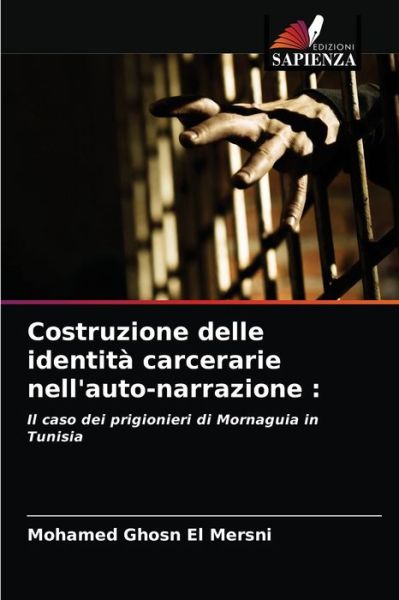 Cover for Mohamed Ghosn El Mersni · Costruzione delle identita carcerarie nell'auto-narrazione (Paperback Book) (2021)