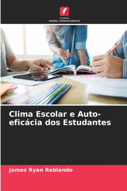 Cover for James Ryan Reblando · Clima Escolar e Auto-eficacia dos Estudantes (Paperback Book) (2021)