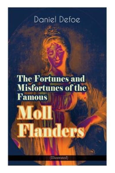 Cover for Daniel Defoe · The Fortunes and Misfortunes of the Famous Moll Flanders (Illustrated) (Taschenbuch) (2018)