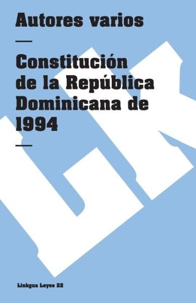 Cover for Author Autores Varios · Constitución De La República Dominicana De 1994 (Leyes) (Spanish Edition) (Pocketbok) [Spanish edition] (2014)