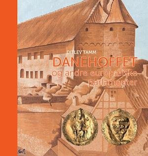 Cover for Ditlev Tamm · Danehoffet og andre europæiske parlamenter (Gebundesens Buch) [1. Ausgabe] (2024)