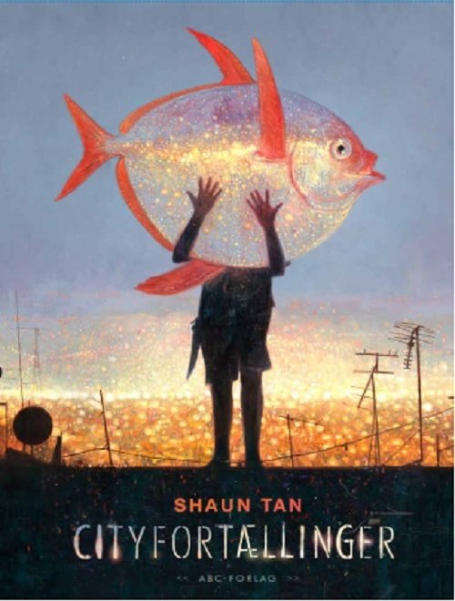 Cover for Shaun Tan · Cityfortællinger (Gebundesens Buch) [1. Ausgabe] (2018)