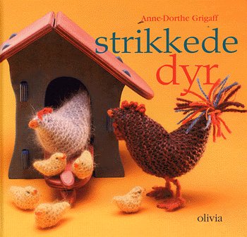 Cover for Anne-Dorthe Grigaff · Strikkede dyr (Bound Book) [1st edition] (2005)