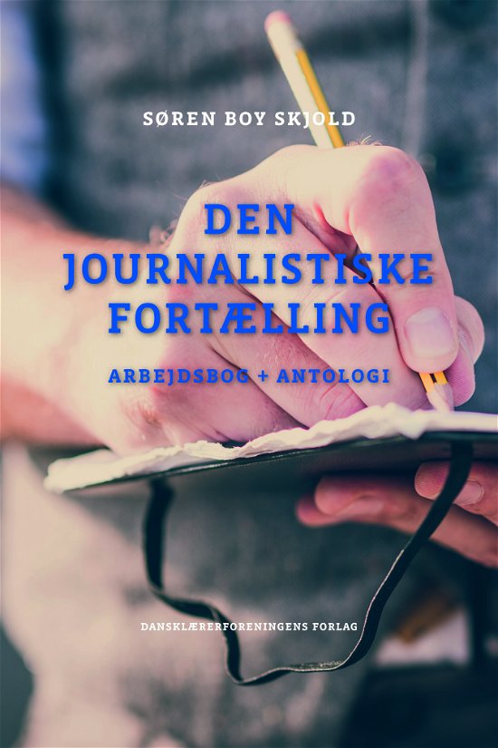 Cover for Søren Boy Skjold · Den journalistiske fortælling (Taschenbuch) [1. Ausgabe] (2015)