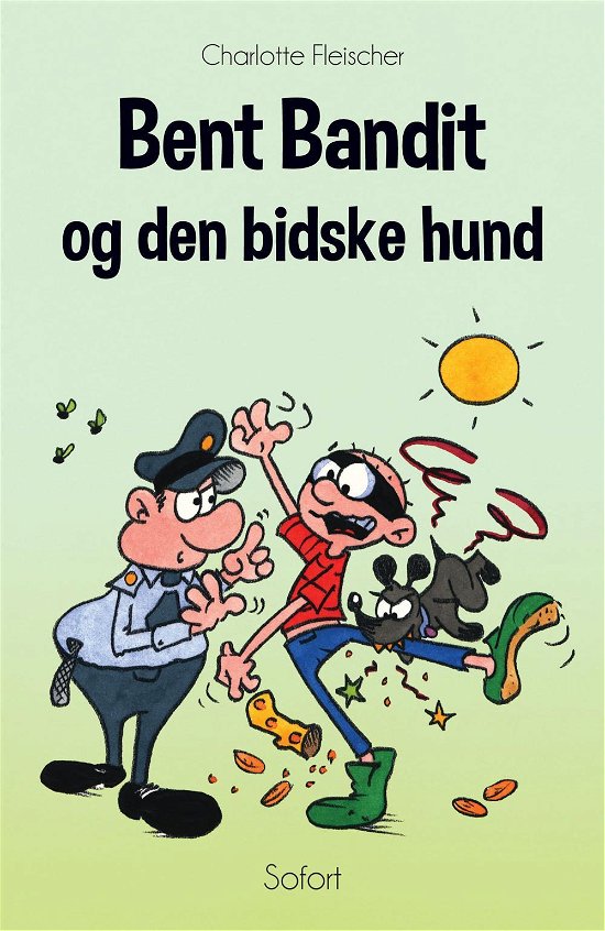 Bent Bandit og den bidske hund - Charlotte Fleischer - Bøker - Forlaget Sofort - 9788792667304 - 2. mai 2016
