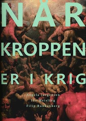 Cover for Angela Jørgensen, Ida Meisling, Filip Rankenberg · Når kroppen er i krig (Hæftet bog) [1. udgave] (2023)