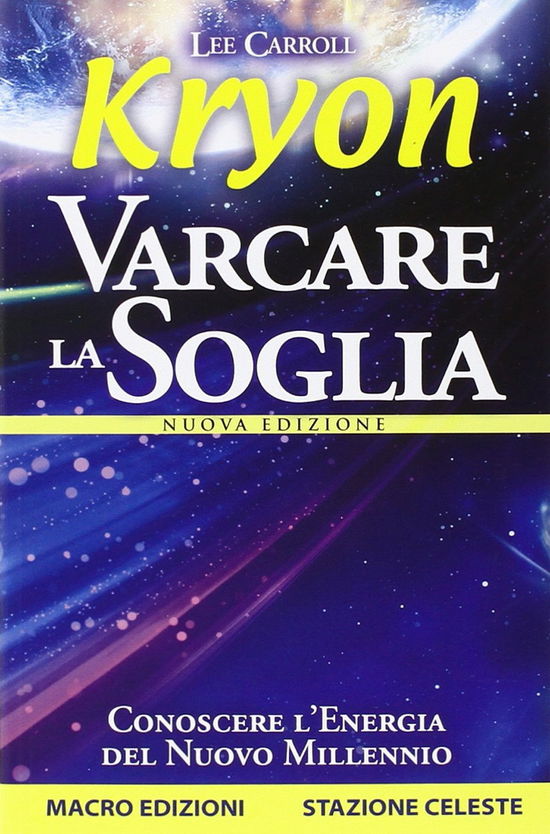 Cover for Lee Carroll · Kryon. Varcare La Soglia. Conoscere L'energia Del Nuovo Millennio. Nuova Ediz. (Book)