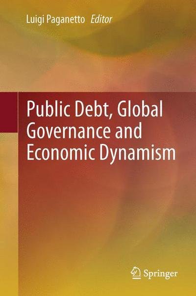 Luigi Paganetto · Public Debt, Global Governance and Economic Dynamism (Hardcover Book) [2013 edition] (2013)
