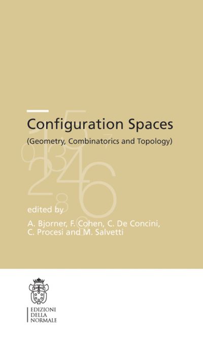 Cover for Configuration Spaces: Geometry, Combinatorics and Topology - Publications of the Scuola Normale Superiore / Crm Series (Paperback Book) (2012)