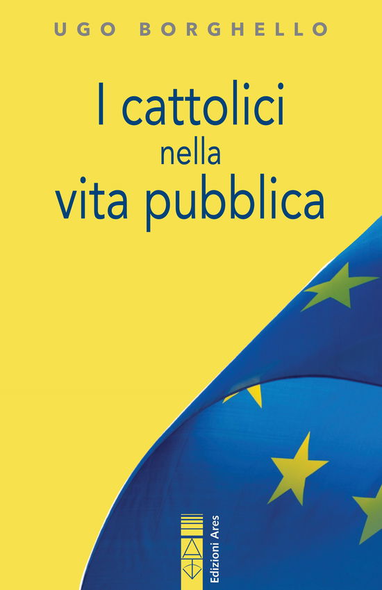 Cover for Ugo Borghello · I Cattolici Nella Vita Pubblica (Book)