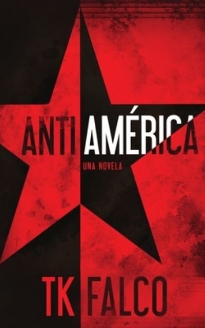 Anti America - T K Falco - Kirjat - Tektime - 9788893986304 - keskiviikko 10. heinäkuuta 2019