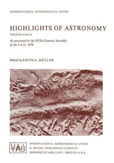 E a M]ller · Highlights of Astronomy: Part I as Presented at the XVIth General Assembly 1976 - International Astronomical Union Highlights (Paperback Book) [Softcover reprint of the original 1st ed. 1977 edition] (1977)