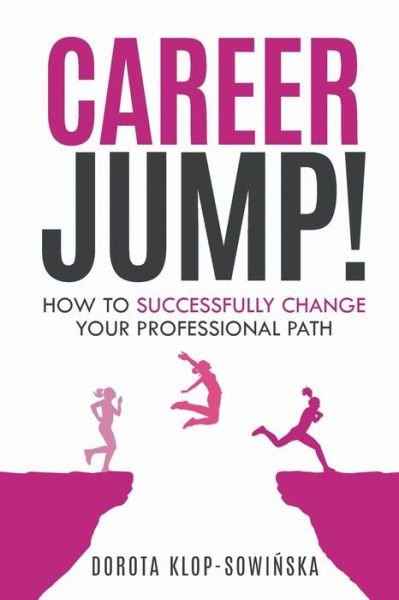 Cover for Dorota Klop-Sowinska · Career Jump!: How to Successfully Change Your Professional Path (Taschenbuch) (2019)