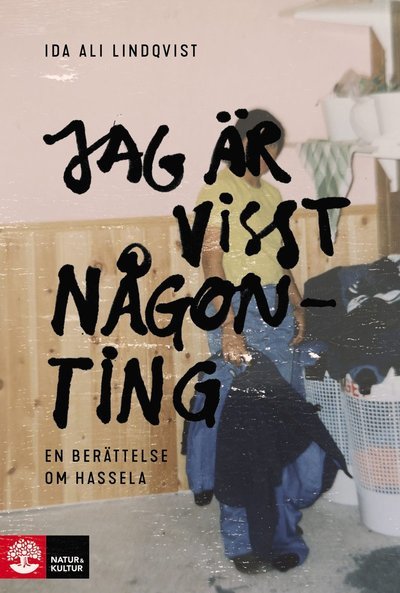 Cover for Ali-Lindqvist Ida · Jag är visst någonting : en berättelse om Hassela (Innbunden bok) (2020)