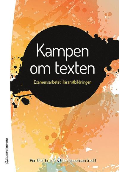 Kampen om texten : examensarbetet i lärarutbildningen - Olle Josephson - Books - Studentlitteratur AB - 9789144119304 - September 22, 2017