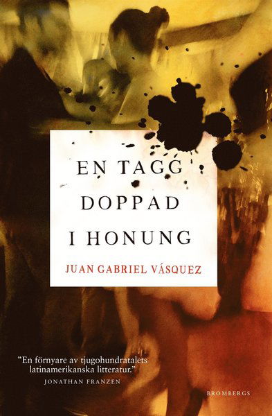 Cover for Juan Gabriel Vasquéz · En tagg doppad i honung (ePUB) (2018)