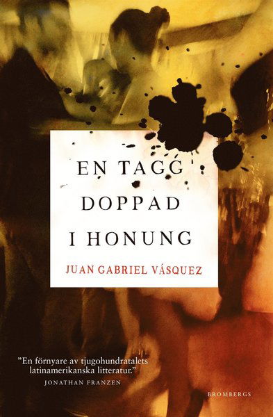 En tagg doppad i honung - Juan Gabriel Vasquéz - Książki - Brombergs - 9789173379304 - 15 czerwca 2018