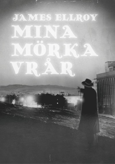 Cover for James Ellroy · Mina mörka vrår (Innbunden bok) (2011)