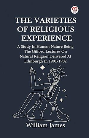 Cover for William James · The Varieties Of Religious Experience A Study In Human Nature Being The Gifford Lectures On Natural Religion Delivered At Edinburgh In 1901-1902 (Paperback Book) (2025)