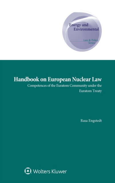 Cover for Rasa Engstedt · Handbook on European Nuclear Law: Competences of the Euratom Community under the Euratom Treaty (Hardcover Book) (2020)