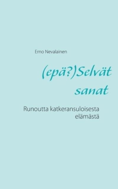 Cover for Erno Nevalainen · (epa?)Selvat sanat (Paperback Bog) (2021)