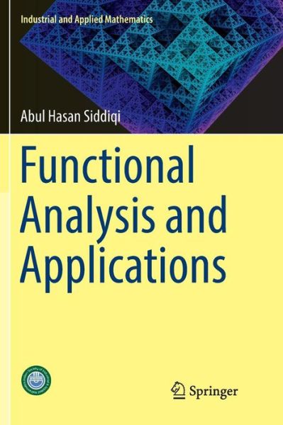 Functional Analysis and Applications - Industrial and Applied Mathematics - Abul Hasan Siddiqi - Books - Springer Verlag, Singapore - 9789811338304 - January 10, 2019