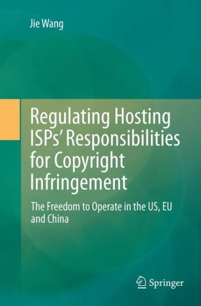 Cover for Wang · Regulating Hosting ISPs Responsibilities for Copyright Infringement (Bok) (2019)