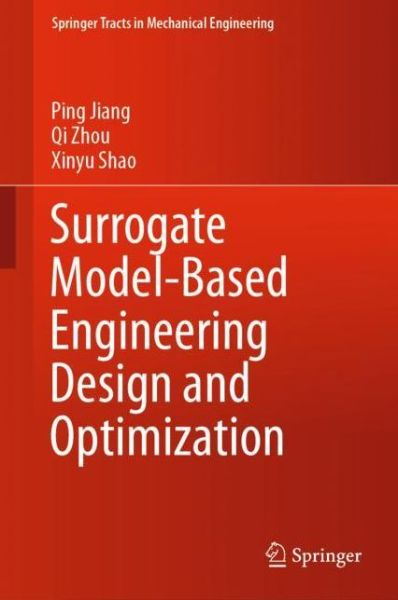 Cover for Ping Jiang · Surrogate Model-Based Engineering Design and Optimization - Springer Tracts in Mechanical Engineering (Hardcover Book) [1st ed. 2020 edition] (2019)