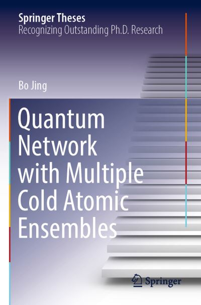 Cover for Bo Jing · Quantum Network with Multiple Cold Atomic Ensembles - Springer Theses (Paperback Book) [1st ed. 2022 edition] (2023)