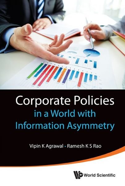 Cover for Rao, Ramesh K S (Univ Of Texas At Austin, Usa) · Corporate Policies In A World With Information Asymmetry (Hardcover bog) (2015)