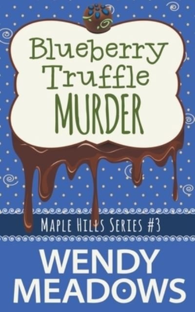 Cover for Wendy Meadows · Blueberry Truffle Murder - Maple Hills Cozy Mystery (Paperback Book) (2022)