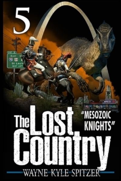 Cover for Wayne Kyle Spitzer · The Lost Country, Episode Five: &quot;Mesozoic Knights&quot; (Paperback Book) (2021)