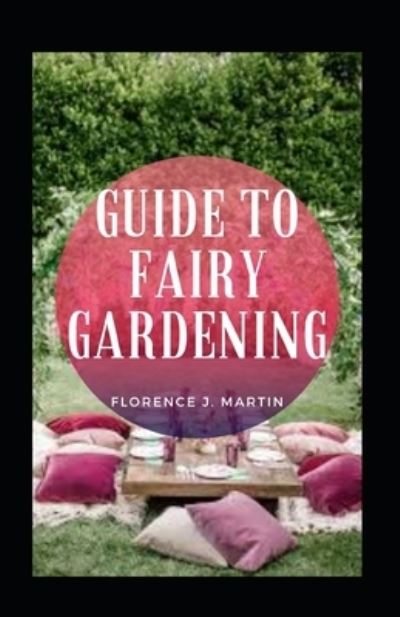 Cover for Florence J Martin · Guide to Fairy Gardening (Taschenbuch) (2021)