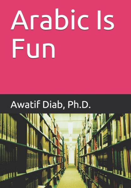 Cover for Awatif Diab · Arabic Is Fun (Paperback Book) (2020)