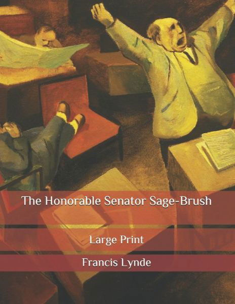 Cover for Francis Lynde · The Honorable Senator Sage-Brush (Paperback Book) (2020)