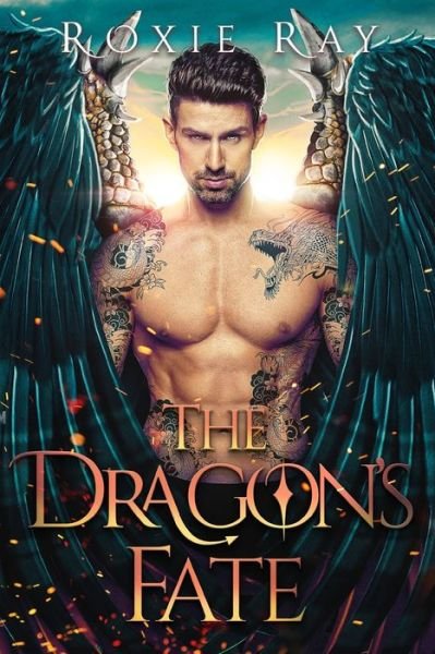 The Dragon's Fate - Roxie Ray - Bücher - Independently Published - 9798581480304 - 14. Dezember 2020