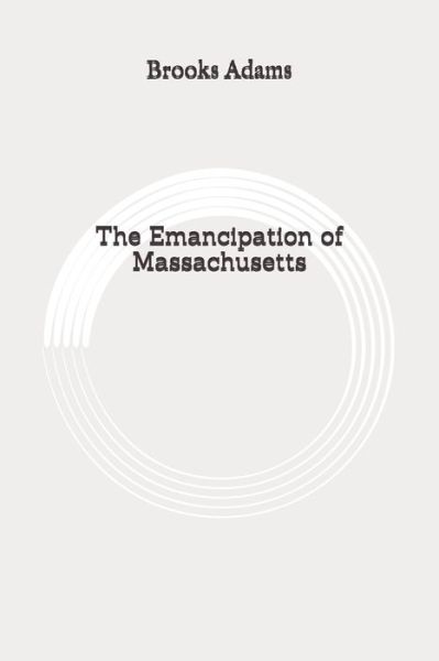 Cover for Brooks Adams · The Emancipation of Massachusetts (Paperback Book) (2020)