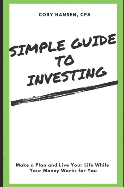 Cover for Cory Hansen Cpa · Simple Guide to Investing (Paperback Book) (2020)