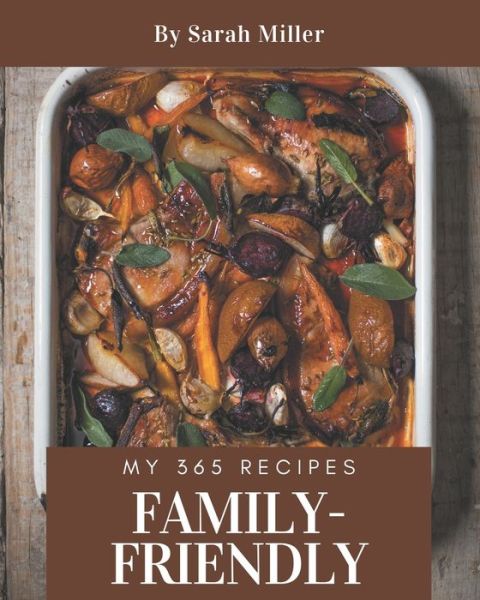 Cover for Sarah Miller · My 365 Family-Friendly Recipes (Paperback Book) (2020)